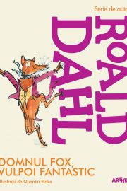 Domnul Fox, vulpoi fantastic, Roald Dahl (Editura Arthur) – 1