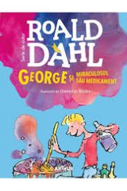 George și miraculosul său medicament, Roald Dahl (Editura Arthur) – 3